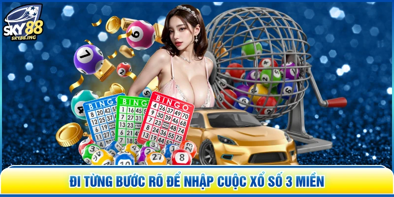 Đi từng bước rõ để nhập cuộc xổ số 3 miền