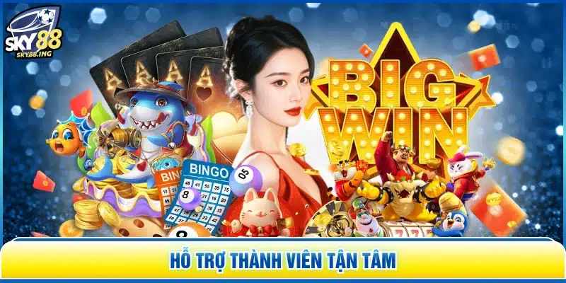 Hỗ trợ thành viên tận tâm