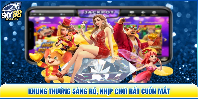 Khung thưởng sáng rõ, nhịp chơi rất cuốn mắt