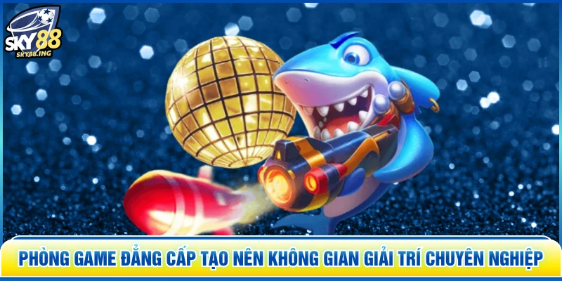 Phòng game đẳng cấp tạo nên không gian giải trí chuyên nghiệp
