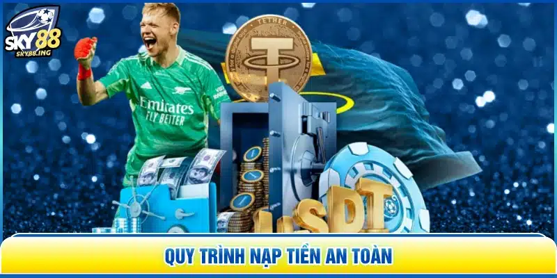 Quy trình nạp tiền an toàn