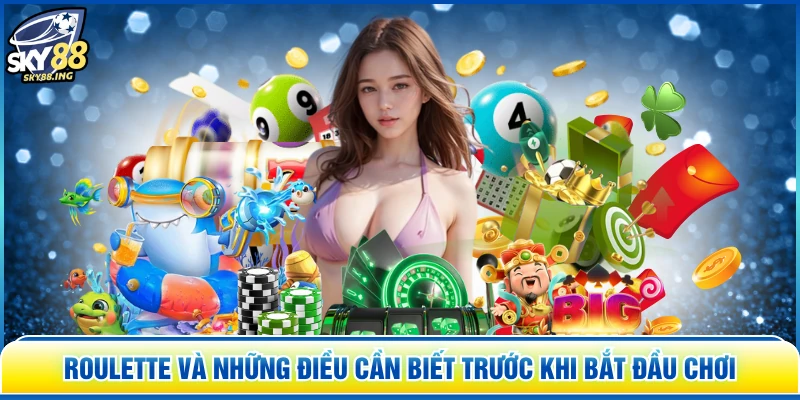 Roulette Và Những Điều Cần Biết Trước Khi Bắt Đầu Chơi