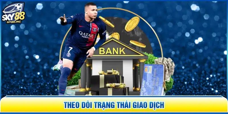 Theo dõi trạng thái giao dịch