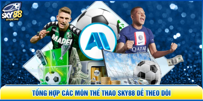 Tổng hợp các môn thể thao SKY88 dễ theo dõi