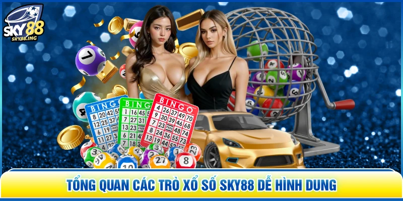 Tổng quan các trò xổ số SKY88 dễ hình dung