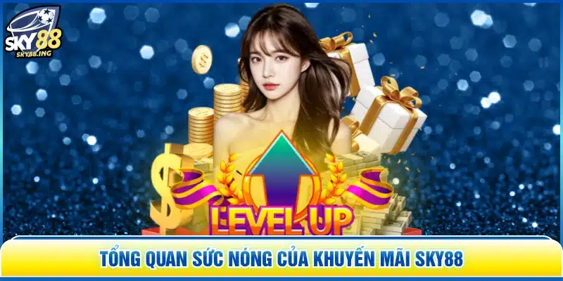 Tổng quan sức nóng của khuyến mãi SKY88