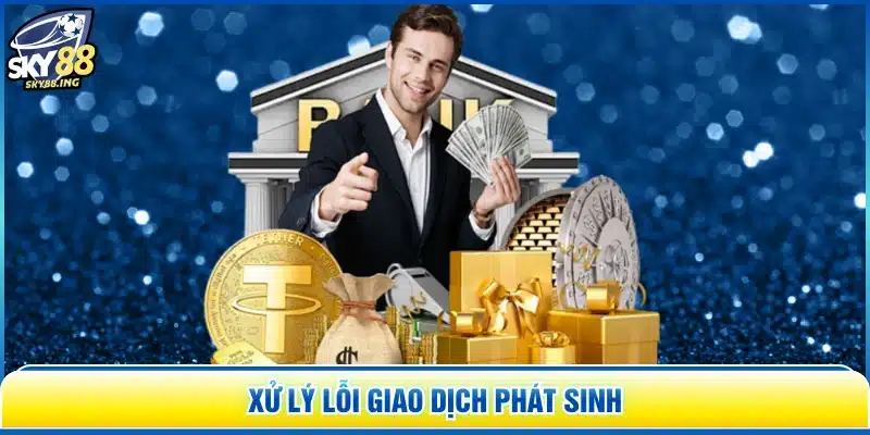 Xử lý lỗi giao dịch phát sinh